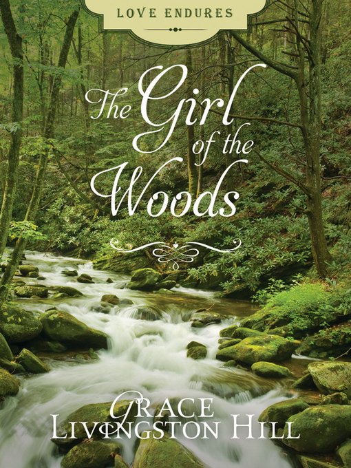 Title details for The Girl of the Woods by Grace Livingston Hill - Available